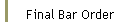 Final Bar Order