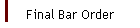Final Bar Order